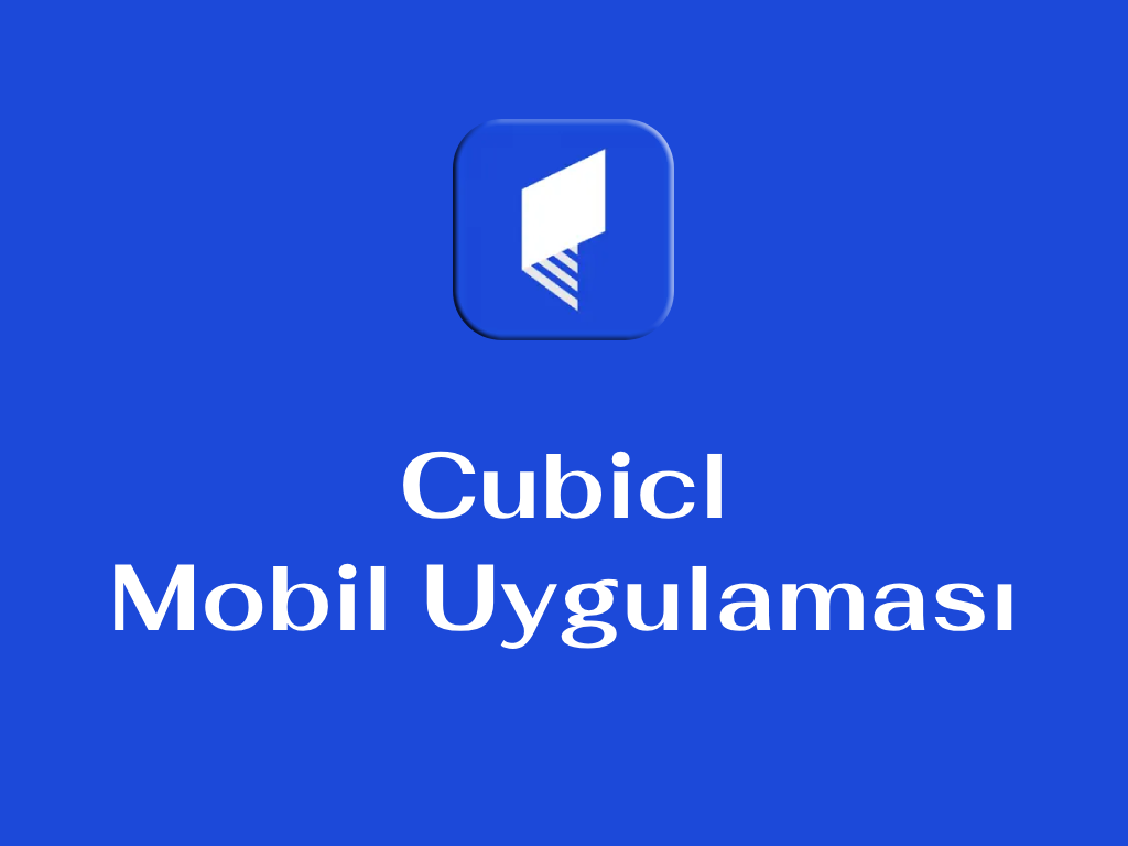 Cubicl Mobil Uygulaması